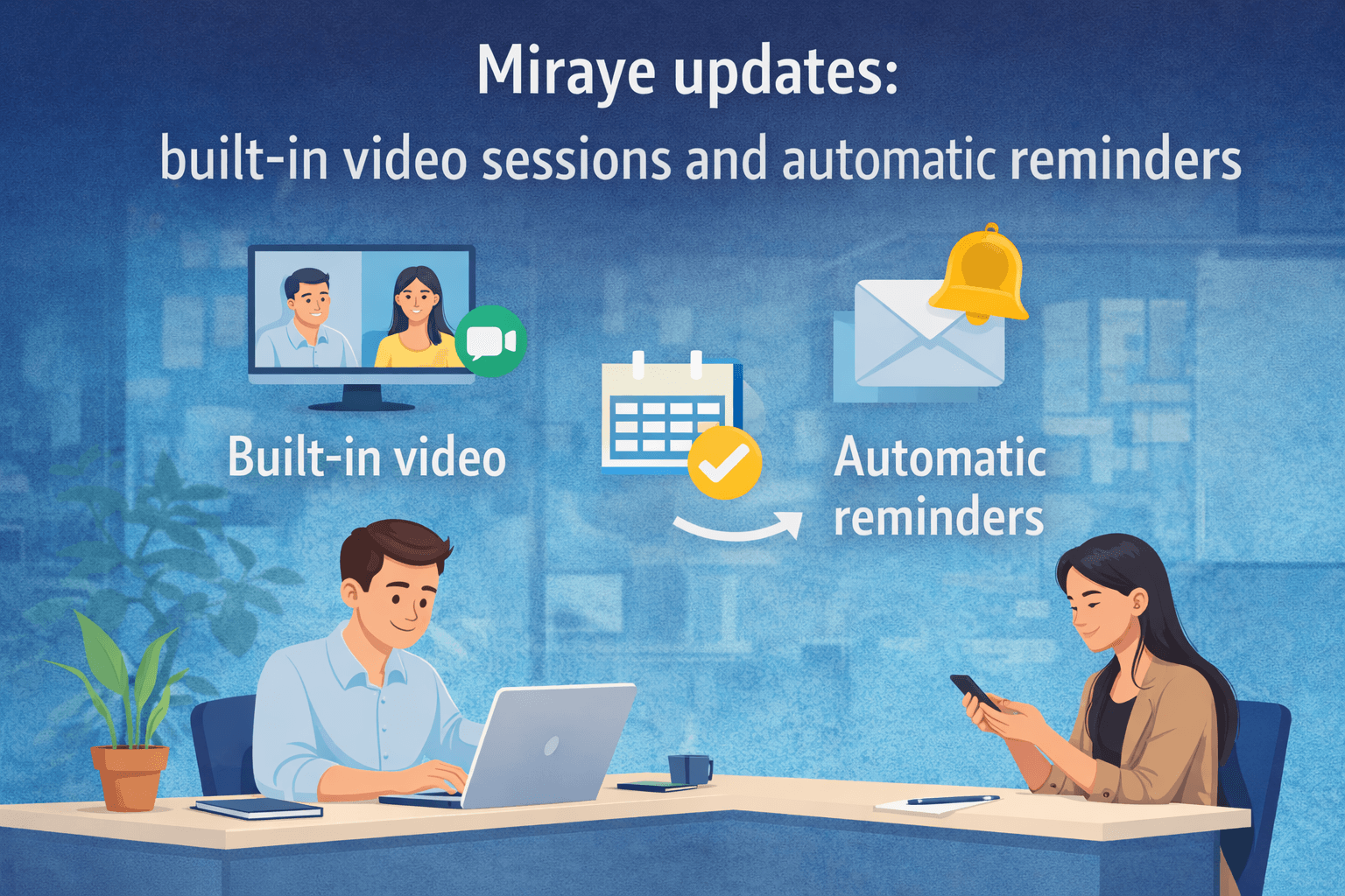 Nouveautés Miraye : visio intégrée et rappels automatiques